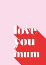Love You Mum!  created by Studio Cohen
