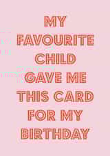 Funny Birthday Card - From Your Favourite Child - Typography created by Nicola Jo