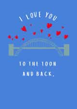 Cute Newcastle Anniversary Card / Valentines Day Card - Tyne Bridge - I Love You To The Moon And Back created by Kim&Tonic