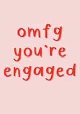 Omfg you're engaged - Simple funny engagement card created by SecretlyMegan