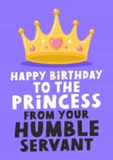 Happy Birthday To The Princess From Your Humble Servant - Funny Card For Wife created by Studio Doodles