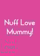 Fun Mother's Day Card - Nuff Love Mummy! - Typography created by Streetgreets