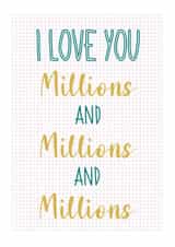 Cute Typography Anniversary Card / Valentines Day Card - I Love You Millions And Millions And Millions created by Genna Beesley