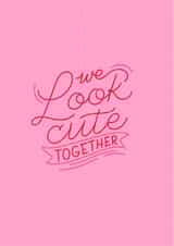 We look cute together Valentines Day Card created by Briggs designs