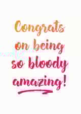 Congrats on being so bloody amazing! created by Ruby Moon Designs