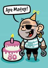 I'm eighty (aye matey) Happy 80th Birthday pirate pun created by Ant Creations