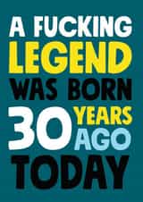 A fucking legend was born 30 years ago birthday card created by Roll Creative