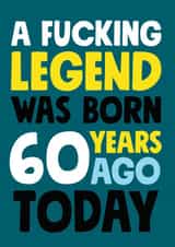 A fucking legend was born 60 years ago birthday card created by Roll Creative