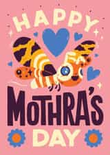 Happy Mothra's Day created by Matt Joyce