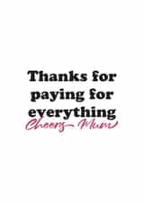 financial support paying for everything Mothers Day Card 15546 created by Kieron Haughton