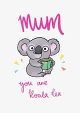 Cute Mothers Day Card - Mum - Koala - Mum You Are Koala Tea created by Hannah Gabriel