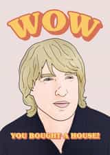 Funny Owen Wilson New Home Card - Quote - Wow You Bought A House! created by Hey Huns It's Nicole
