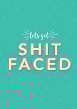 Shit Faced, Birthday Card created by Sasha Pretoria Design