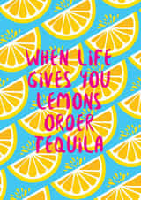 when life gives you lemons tequila Birthday Card 21541 created by Sasha Pretoria Design