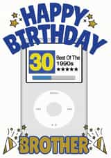 Happy 30th Birthday Brother - Best of the 1990s Apple iPod Card created by ShortRound888