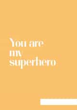 You are my superhero card created by Ester Keren Loza Pedrini