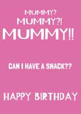 Funny Birthday Card - Mummy - Can I Have A Snack? created by SophDc