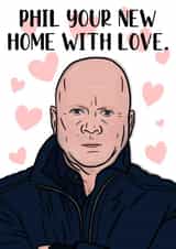 Funny Phil Mitchell New Home Card - EastEnders - Phil Your New Home With Love created by Duck & Mustard