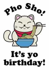 Pho Sho It's Yo Birthday! | Ramen Lover Birthday Card created by Rixta Tees