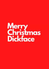 Merry Christmas Dickface created by Nicki Mead