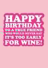 HAPPY BIRTHDAY TO A TRUE FRIEND created by The Boy and the Bear