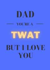 Dad you're a Twat Father's Day Card created by Pique Design