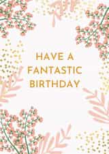 Pink Floral Fantastic Birthday Card  created by Made Mint Designs