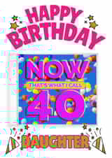 NOW That's What I Call 40- Daughter's 40th Birthday Card created by ShortRound888
