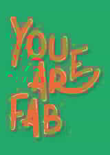 You Are Fab Card  created by Lucy Booth