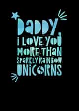 I Love You More Than Sparkly Rainbow Unicorns Father's Day Card created by Faye Burtenshaw
