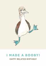 I made a booby! - Happy Belated Birthday Card - Bird Pun created by Heather Hattrick