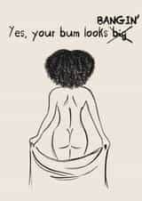Your bum looks banging, you're perfect, you are enough created by WeAreAllArt.Co