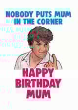 Funny Birthday Card - Dirty Dancing - For Mum created by Cheeky Chops Cards