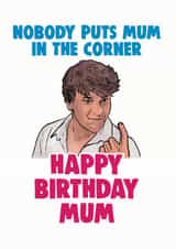 Funny Birthday Card - Dirty Dancing - For Mum created by Cheeky Chops Cards