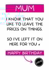 Mum leaves prices on Birthday card created by I Made A Funny!