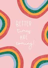 'Better Times Are Coming' Card created by By Alice May