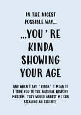 You're Kinda Showing Your Age Birthday Card created by John Fox