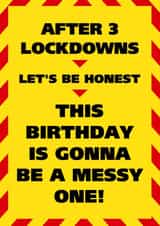 After 3 Lockdowns Messy Birthday Card created by John Fox