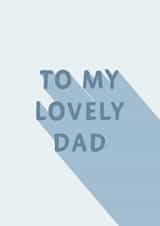 Sweet Father's Day Card - For Dad - To My Lovely Dad created by Libby Whiteside