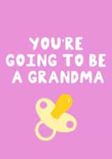 Congrats - You’re going to be a grandma created by Lucy Sutton