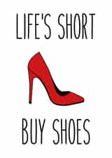 Life's short. Buy shoes. created by Stefan Rayner