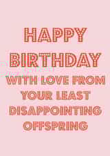 Least disappointing offspring birthday card created by Nicola Jo