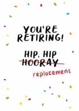 You're Retiring (Hip Hip...Replacement) Card created by Kelly May