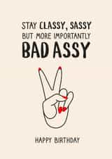 Sassy Birthday Card - Bad Ass - Stay Classy Sassy But More Importantly Bad Assy created by Pig + Plums