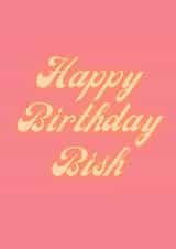 Happy Birthday Bish created by Hattie Dyer