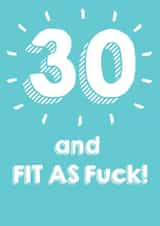 30 And Fit As F**k Birthday Card created by @Laura Lonsdale Designs