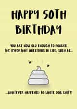 White dog sh*t, 50th birthday card created by Shore Designs