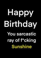 Happy Birthday you ray of f*cking sunshine created by Akeechi Design