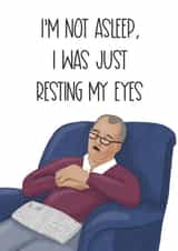 Funny Fathers Day Card / Birthday Card - I'm Not Asleep, I Was Just Resting My Eyes - Dad Sleeping On The Sofa created by Silky Rose Design