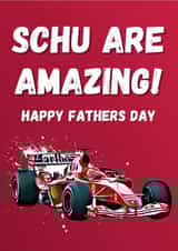 Schu Are Amazing Michael Schumacher F1 Father's Day Card created by Champion Prints